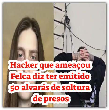 Hacker que ameaçou Felca diz ter emitido 50 alvarás de soltura de presos